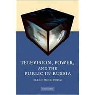 Television, Power, and the Public in Russia