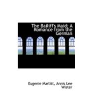 The Bailiff's Maid: a Romance from the German: A Romance from the German