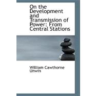 On the Development and Transmission of Power : From Central Stations