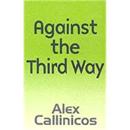 Against the Third Way An Anti-Capitalist Critique