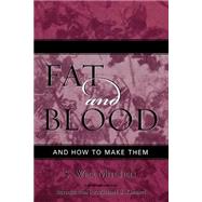 Fat and Blood and How to Make Them