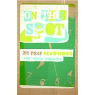 On the Spot: No-Prep Devotions for Youth Ministry