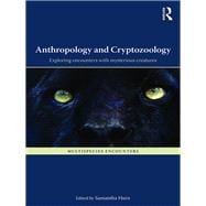 Anthropology and Cryptozoology: Exploring Encounters with Mysterious Creatures
