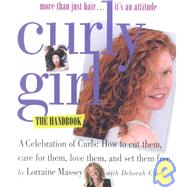Curly Girl: More Than Just Hair...it's an Attitude : a Celebration of Curls : How to Cut Them, Care for Them, Love Them, and Set Them Free