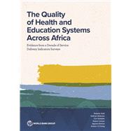 The Quality of Health and Education Systems Across Africa Evidence from a Decade of Service Delivery Indicators Surveys