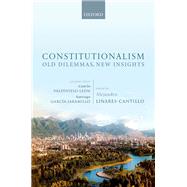 Constitutionalism Old Dilemmas, New Insights