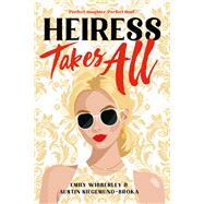 Heiress Takes All (A Reese’s Book Club Pick)