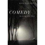 Comedy in a Minor Key A Novel