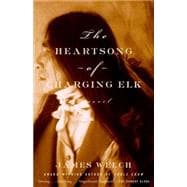 The Heartsong of Charging Elk A Novel