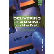 Delivering Learning on the Net: The Why, What and How of Online Education