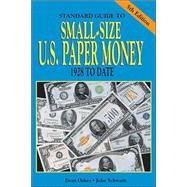 Standard Guide To Small Size U.s. Paper Money
