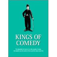 Kings of Comedy : The Slapstick, the Funny Trick, the Master of Mime, the Double ACT, the Matter of Fact, and the Classic One-Line