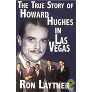 The True Story of Howard Hughes in Las Vegas