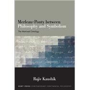 Merleau-ponty Between Philosophy and Symbolism