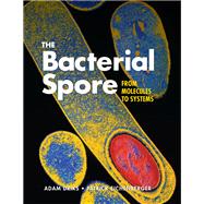 The Bacterial Spore From Molecules to Systems,9781555816759