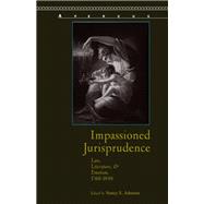 Impassioned Jurisprudence Law, Literature, and Emotion, 1760–1848