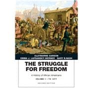Struggle for Freedom A History of African Americans, The, Volume 1 to 1877A History of African Americans