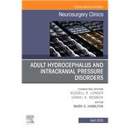 Adult Hydrocephalus and Intracranial Pressure Disorders, An Issue of Neurosurgery Clinics of North America