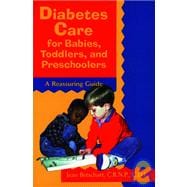 Diabetes Care for Babies, Toddlers, and Preschoolers : A Reassuring Guide