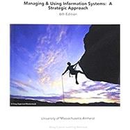 Managing & Using Information Systems: A Strategic Approach 6th Edition for University of Massachusetts Amherst
