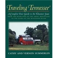 Traveling Tennessee : A Complete Tour Guide to the Volunteer State from the Highlands of the Smoky Mountains to the Banks of the Mississippi River