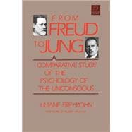 From Freud to Jung A Comparative Study of the Psychology of the Unconscious