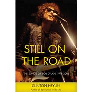 Still on the Road The Songs of Bob Dylan, 1974-2006