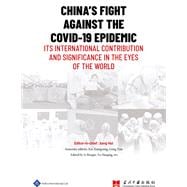 China's Fight Against the COVID-19 Epidemic Its International Contribution and Significance in the Eyes of the World
