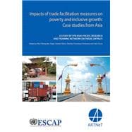 Impacts Of Trade Facilitation Measures On Poverty And Inclusive Growth Case Studies From Asia