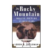 The Rocky Mountain Moving Picture Association; A Novel