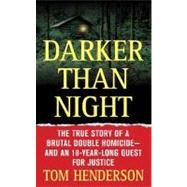 Darker than Night The True Story of a Brutal Double Homicide and an 18-Year Long Quest for Justice
