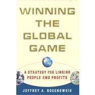 Winning the Global Game A Strategy for Linking People and Profits