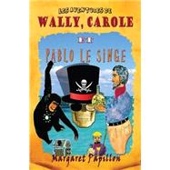 Les Aventures De Wally, Carole Et Pablo Le Singe
