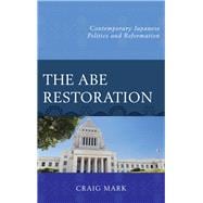 The Abe Restoration Contemporary Japanese Politics and Reformation