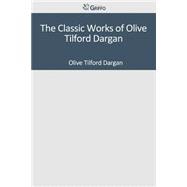 The Classic Works of Olive Tilford Dargan