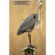 Too Big for the Bird Box Great Blue Heron 100 Page Lined Journal
