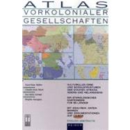 Atlas Vorkolonialer Gesellschaften (Atlas of Pre-Colonial Societies) Cultural Heritage and Social Structures in African, Asian and Melanesian States