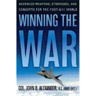 Winning the War : Advanced Weapons, Strategies, and Concepts for the Post-9/11 World