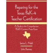 Preparing for the Texas PreK-4 Teacher Certification: A Guide to the Comprehensive TExES Content Areas Exam