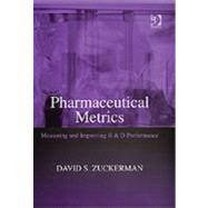 Pharmaceutical Metrics: Measuring and Improving R & D Performance