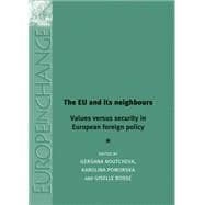 The EU and its Neighbours Values versus security in European foreign policy