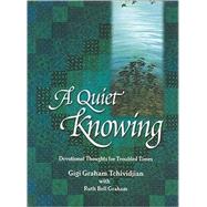 Quiet Knowing : Anchors for the Heart in the Turbulence of Life