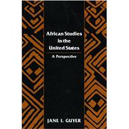 A Perspective on African Studies in the United States, 1995: A Report Submitted to the Ford Foundation
