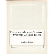 Decision Making Support Systems Course Book