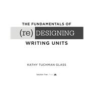 The Fundamentals of (Re)designing Writing Units