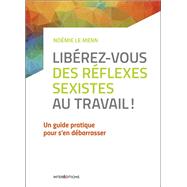 Libérez-vous des réflexes sexistes au travail !