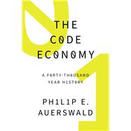The Code Economy A Forty-Thousand Year History