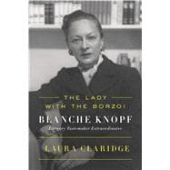 The Lady with the Borzoi Blanche Knopf, Literary Tastemaker Extraordinaire