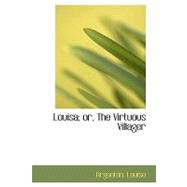Louisa: Or, the Virtuous Villager