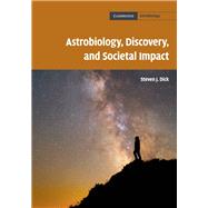 Astrobiology, Discovery, and Societal Impact
